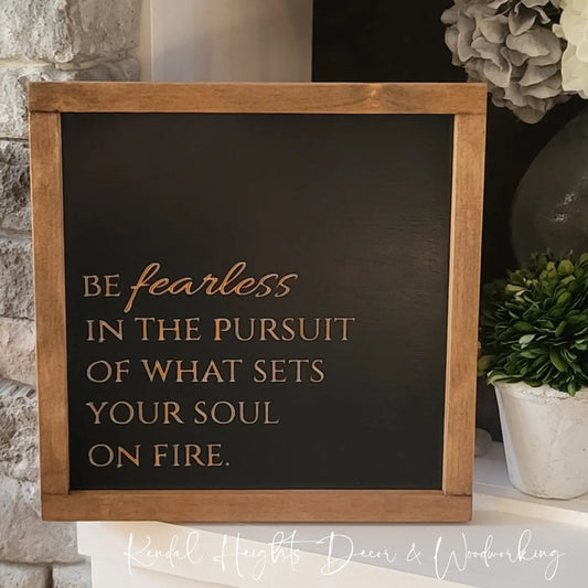 Be Fearless...